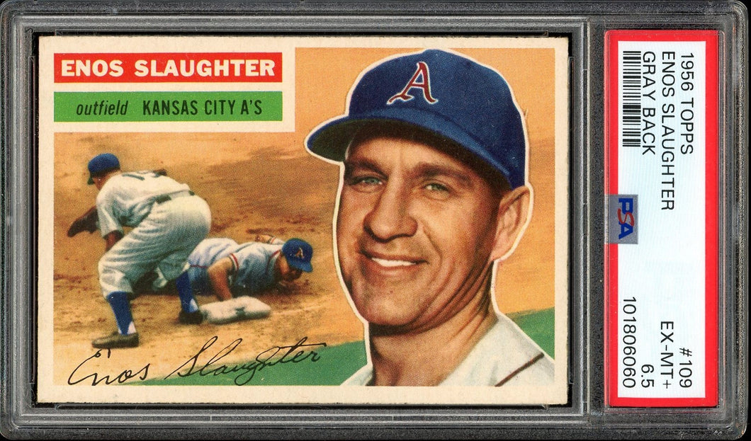 1956 Topps #109 Enos Slaughter Gray Back HOF Kansas City A's PSA 6.5 EX-MT+