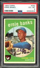 Load image into Gallery viewer, 1959 Topps #350 Ernie Banks HOF Chicago Cubs PSA 6 EX-MT
