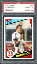 Load image into Gallery viewer, 1984 Topps #63 John Elway Rookie HOF Denver Broncos PSA 8 NM-MT
